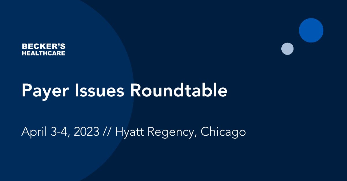 Becker's Healthcare Payer Issues Roundtable Kiriworks